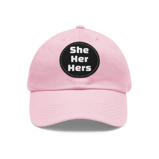 She/Her/Hers She Her Hers Pronouns Dad Hat with Round Leather Patch