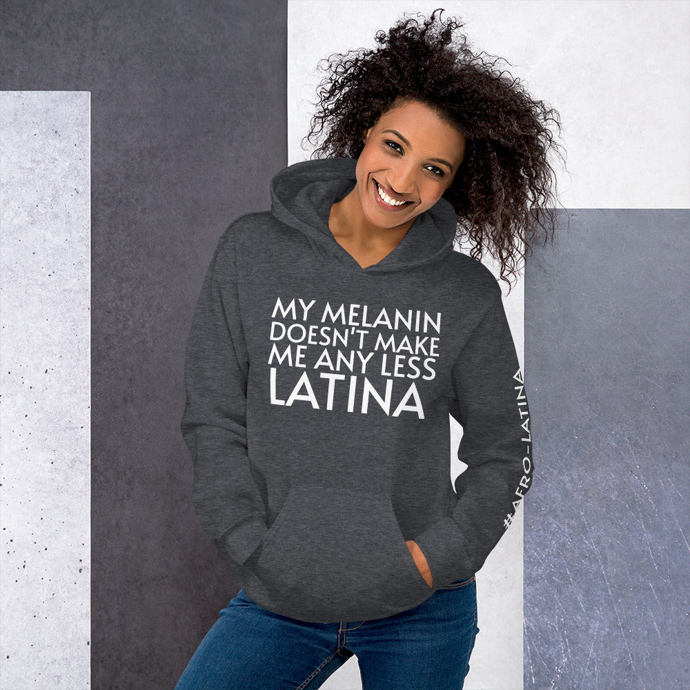 My Melanin Doesn't Make Me Any Less Latina Unisex Hoodie - Afro-Latina Pride