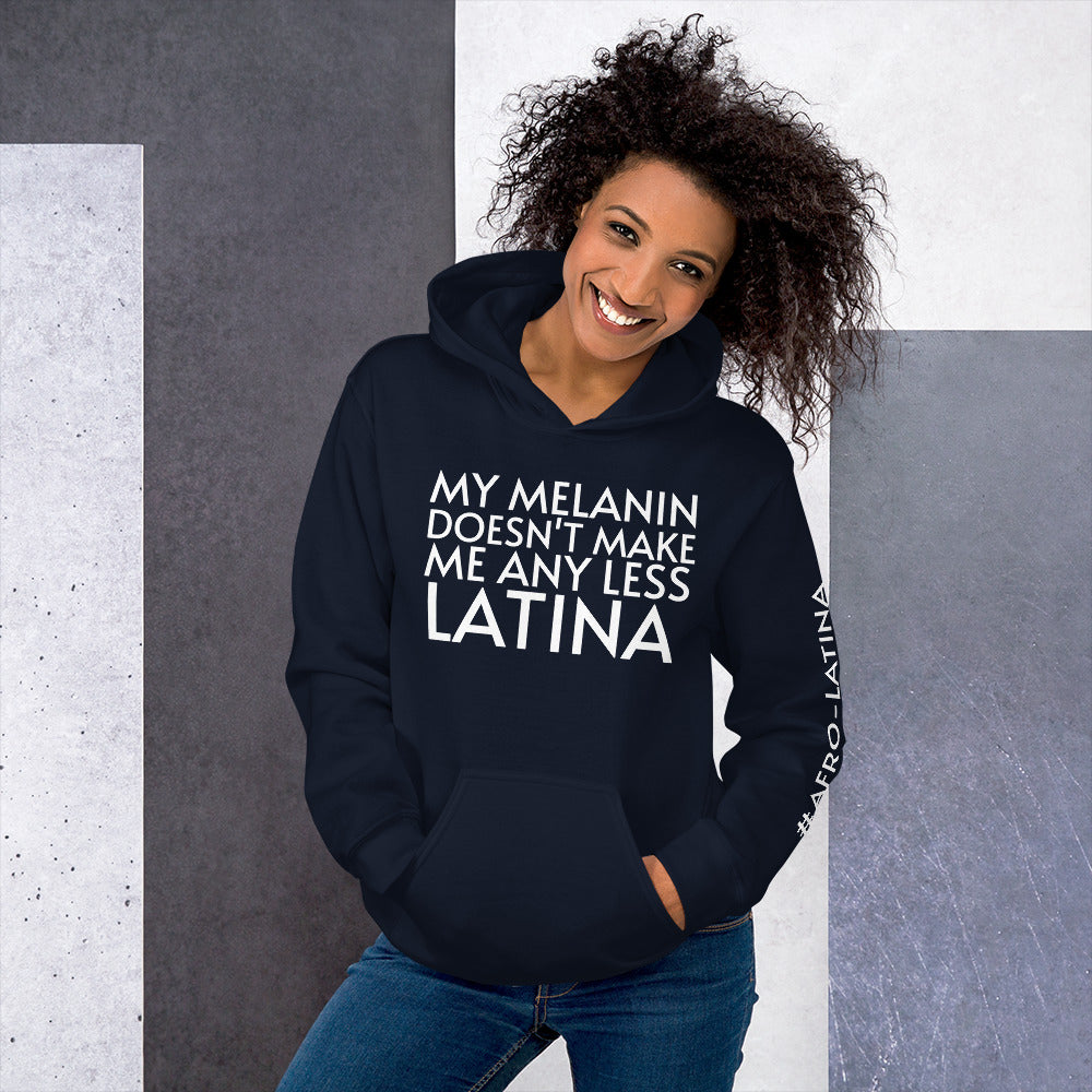 My Melanin Doesn't Make Me Any Less Latina Unisex Hoodie - Afro-Latina Pride