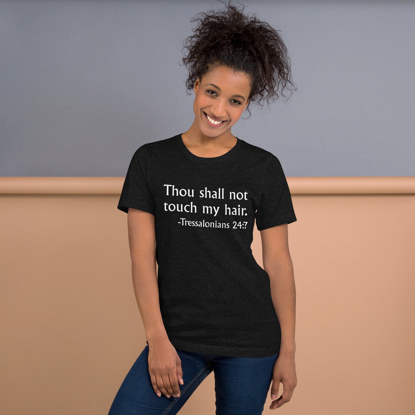 Thou Shall Not Touch My Hair Unisex Short Sleeve Shirt Do Not Touch My Hair Tee - Black Girl Magic